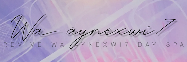 Revive 'Wa áynexwi7' Day Spa